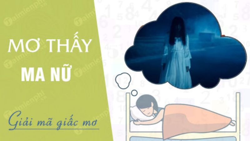 Giấc mơ ma nữ thể hiện số đề gì? Giấc mơ ma nữ thể hiện số đề gì?